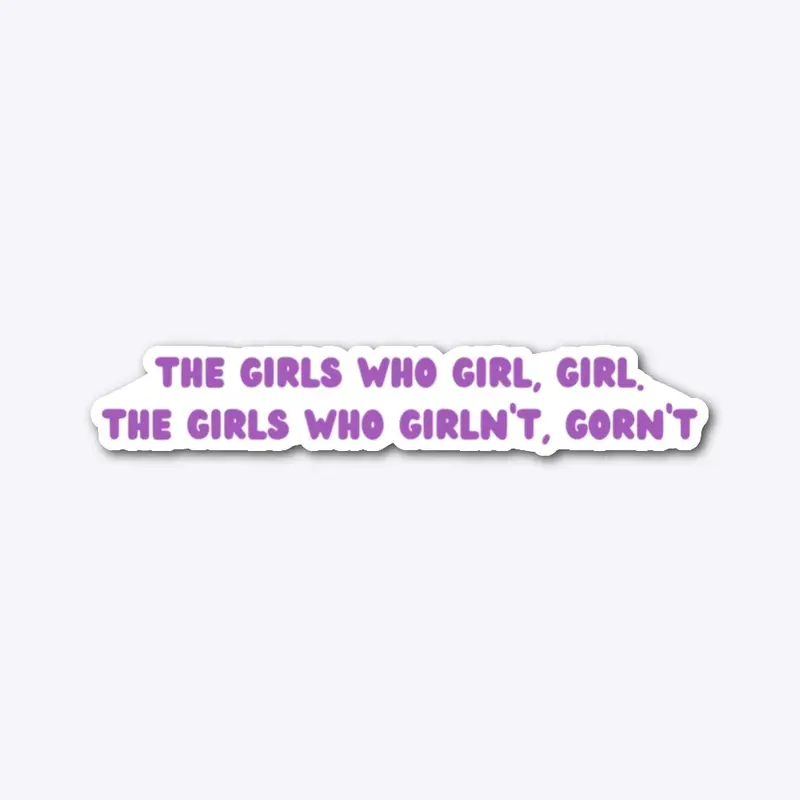 The girls who girl, girl